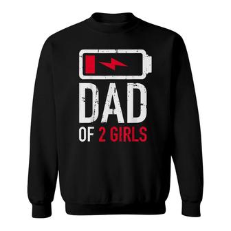 Funny Fathers Day Tired Girl Dad Of Two Girls Low Battery Sweatshirt - Thegiftio UK
