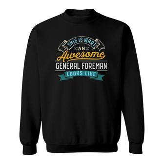 Funny General Foreman Awesome Job Occupation Sweatshirt - Seseable