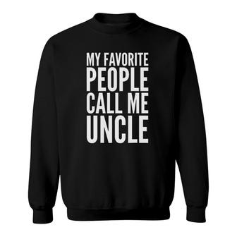 Funny Gift My Favorite People Call Me Uncle Sweatshirt - Seseable