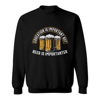 Funny Gifts Beer Lover Education Important But Beer Sweatshirt - Seseable