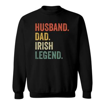Funny Husband Dad Irish Legend Vintage St Patricks Day Sweatshirt - Seseable