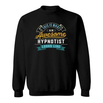 Funny Hypnotis Awesome Job Occupation Sweatshirt - Seseable