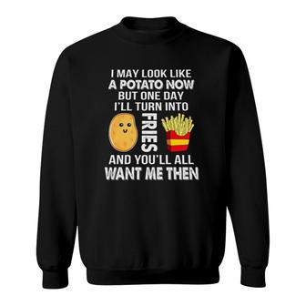 Funny I May Look Like A Potato Now French Fries Sweatshirt - Seseable