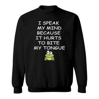 Funny I Speak My Mind Because It Hurts To Bite My Tongue Sweatshirt - Seseable