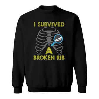 Funny I Survived A Broken Rib Accident Meme Quote Sweatshirt | Mazezy