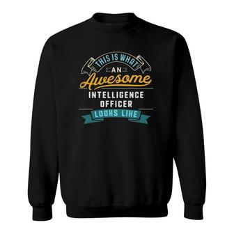 Funny Intelligence Officer Awesome Job Occupation Sweatshirt - Seseable