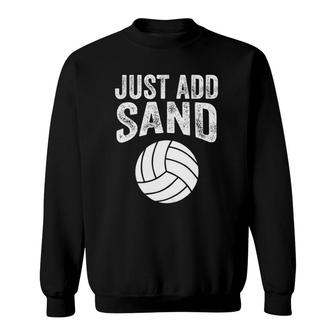 Funny Just Add Sand Volleyball Gift For Men Women Players Sweatshirt | Mazezy