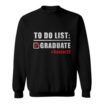 Funny List To Do Graduate Hashtag Senior Class Of 2022 Sweatshirt - Seseable