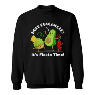 Funny Mexican Food Holy Guacamole Its Fiesta Time Sweatshirt - Seseable