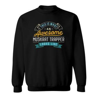 Funny Muskrat Trapper Awesome Job Occupation Sweatshirt - Seseable