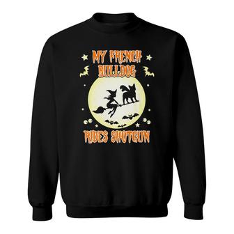 Funny My French Bulldog Rides Shotgun Halloween Sweatshirt - Monsterry AU