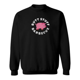 Funny Pork Butt Stuff Barbecue Bbq Grilling Gift Dad Sweatshirt - Monsterry UK