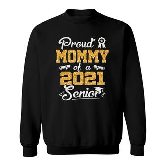 Funny Proud Mommy Of A Class Of 2021 Senior Graduate Gift Sweatshirt - Seseable
