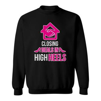 Funny Real Estate Agent Closing Deals In High Heels Sweatshirt | Mazezy AU
