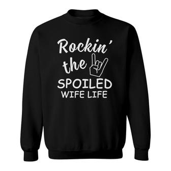Funny Rockin The Spoiled Wife Life Designs Sweatshirt | Mazezy