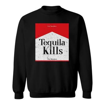 Funny Sarcastic Drinking Vintage Tequilas Kills Boredom Sweatshirt | Mazezy