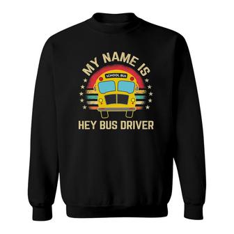 Funny School Bus Driver Name Sweatshirt - Seseable