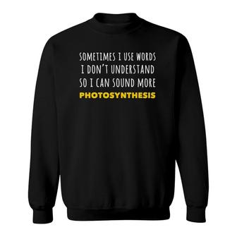 Funny Sometimes I Use Words I Dont Understand Sweatshirt | Mazezy