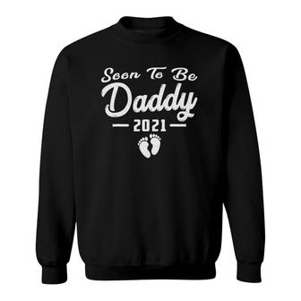 Funny Soon To Be Daddy New Baby 2021 Fathers Day Gifts Sweatshirt - Seseable