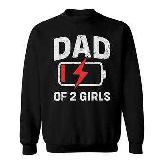 Funny Tired Dad Low Battery Dad Of 2 Two Girls Fathers Day Sweatshirt - Thegiftio UK