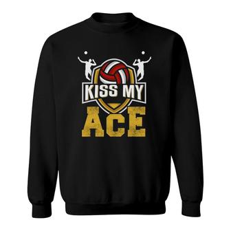Funny Volleyball Saying Kiss My Ace Sweatshirt | Mazezy