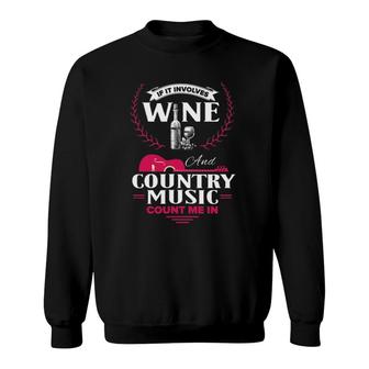 Funny Wine Country Music Lover Saying Gift For Women Men Sweatshirt