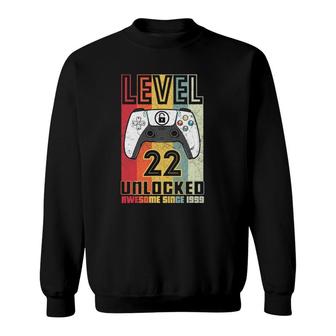 Gamer 22 Birthday 22 Years Old Awesome 1999 Level 22 Unlocked Sweatshirt - Seseable