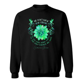 Gastroparesis Awareness Flower We Dont Know How Strong We Sweatshirt | Mazezy