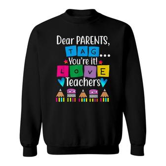 Gift Womens Dear Parents Tag Youre It Love Teacher Funny Sweatshirt - Thegiftio