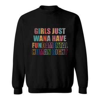 Girls Just Want To Have Fundamental Human Rights Feminist Sweatshirt | Mazezy