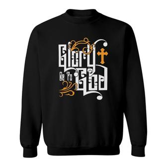Glory Be To God Love Jesus Christ Christian Faith Classic Sweatshirt | Mazezy AU