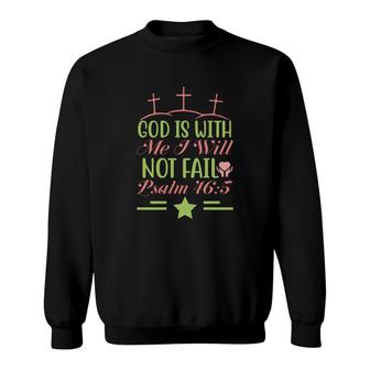 God Is With Me I Will Not Fail Psalm Bible Verse Graphic Christian Sweatshirt - Seseable