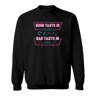 Good Taste In Music Bad Taste In Men Music Notes Headphone Lightning Bolt Sweatshirt - Seseable
