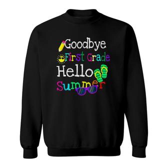 Goodbye First Grade Hello Summer Last Day Of School Art Tees Sweatshirt - Seseable