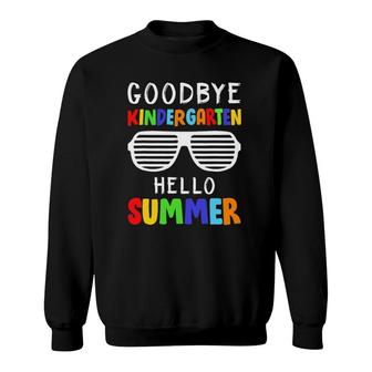 Goodbye Kindergarten Hello Summer Last Day Of School Sweatshirt - Seseable