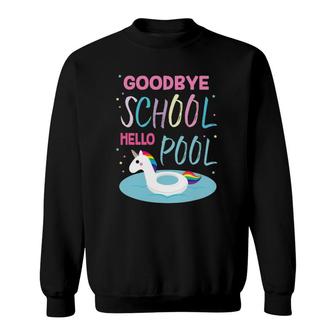 Goodbye School Hello Pool For Teachers & Students Sweatshirt - Seseable