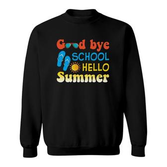 Goodbye School Hello Summer Last Day Kindergarten Graduation Flip Flops Sun Sunglasses Vacation Sweatshirt - Seseable