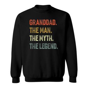 Granddad The Man The Myth The Legend Grandpa Father Day Gift Sweatshirt - Seseable