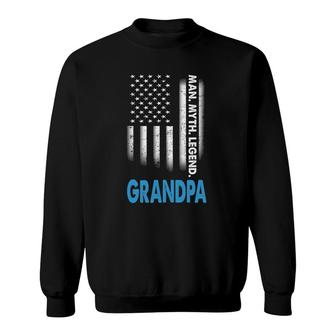 Grandpa The Man The Myth The Legend Us Flag Fathers Day Sweatshirt - Seseable