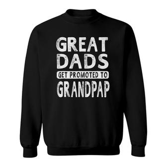 Great Dads Get Promoted To Grandpap Sweatshirt