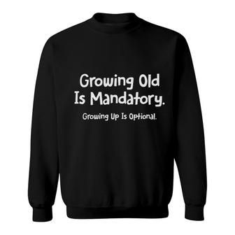 Growing Old Is Mandatory Gorgeous 2022 Gift Sweatshirt - Thegiftio UK