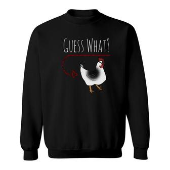 Guess What Chicken Butt Funny Farm Chicken Sweatshirt - Monsterry