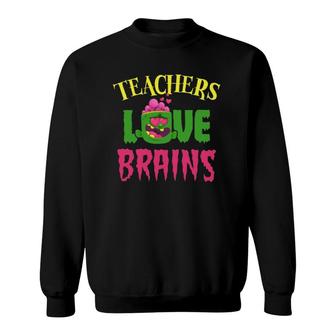 Halloween Teachers Love Brains Funny Teacher Zombie Costume Funny Quotes Saying Humorous Outfits Cla Sweatshirt - Seseable