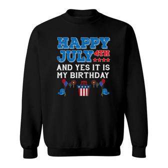 Happy July 4Th Holiday My Birthday Celebration Funny Sweatshirt - Seseable