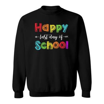 Happy Last Day Of School For Teacher Student Gift Colors Text Sweatshirt - Seseable