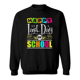 Happy Last Day Of School Teacher Appreciation Students Sweatshirt - Seseable