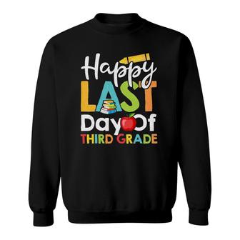 Happy Last Day Of Third Grade For Teacher Student Sweatshirt - Seseable