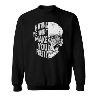 Hating Me Wont Make You Pretty Skull Sweatshirt | Mazezy AU