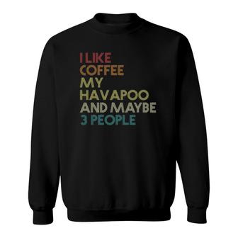 Havapoo Dog Owner Coffee Lover Funny Quote Vintage Retro Sweatshirt - Seseable