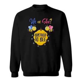 He Or She Brother To Bee Baby Shower Gender Reveal Party Sweatshirt - Seseable